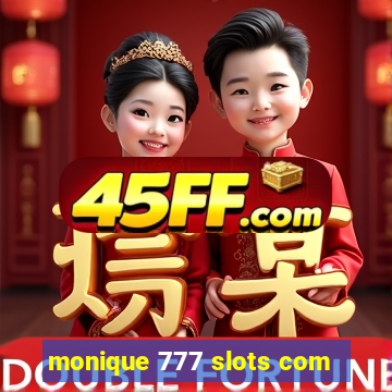 monique 777 slots com